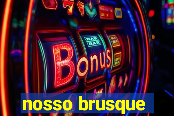 nosso brusque